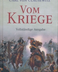 Carl von Clausewitz: Vom Kriege: vollständige Ausgabe