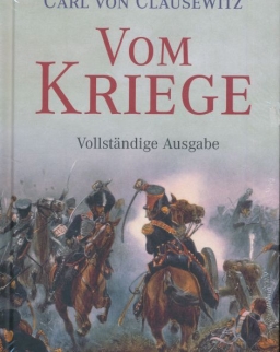 Carl von Clausewitz: Vom Kriege: vollständige Ausgabe