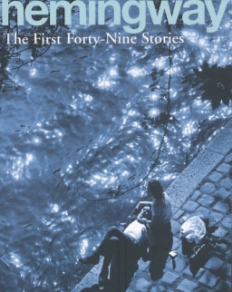 Ernest Hemingway: The First Fourty-Nine Stories