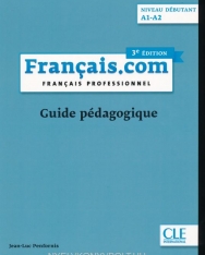 Français.com niveau débutant A1-A2 - Français professionnel - Guide pédagogique
