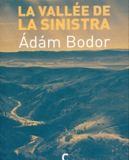 Bodor Ádám: La vallée de la Sinistra (Sinistra körzet francia nyelven)