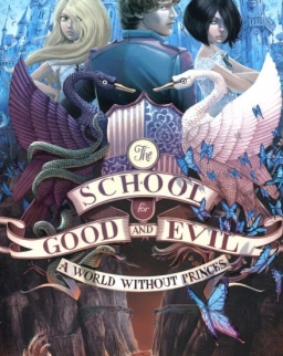 Soman Chainani: A World Without Princes The School for Good and Evil Book 2