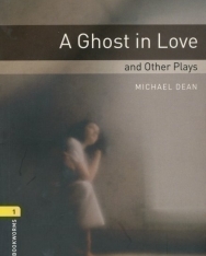 A Ghost in Love and other Plays - Oxford Bookworms Library Level 1