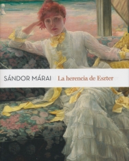 Márai Sándor: La herencia de Eszter (Eszter hagyatéka spanyol nyelven)