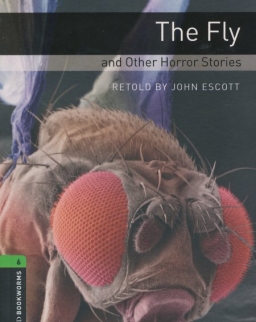 The Fly and other Horror Stories - Oxford Bookworms Library Level 6
