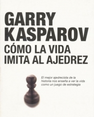 Garry Kasparov: Cómo la vida imita al ajedrez
