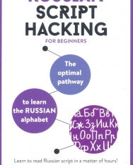 Russian Script Hacking for beginners: The optimal pathway to learning the Russian alphabet