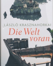 Krasznahorkai László: Die Welt voran (Megy a világ német nyelven)