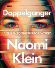 Naomi Klein: Doppelganger: A Trip Into the Mirror World