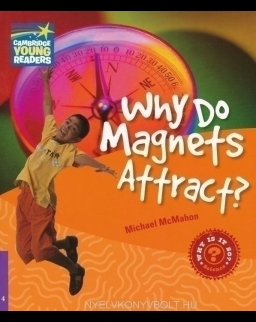 Why Do Magnets Attract? - Cambridge Young Readers Level 4