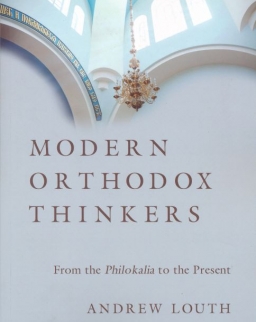 Modern Orthodox Thinkers: From the Philokalia to the Present