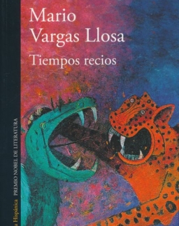 Mario Vargas Llosa: Tiempos recios