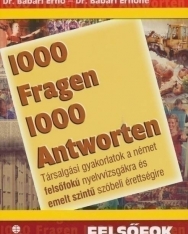 1000 Fragen & Antworten - 1000 kérdés és válasz németül Felsőfok