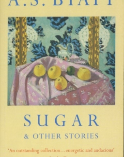 A. S. Byatt: Sugar & Other Stories