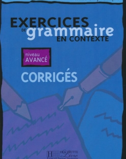 Exercices de Grammaire en Contexte niveau Avancé Corrigés - Mise en pratique