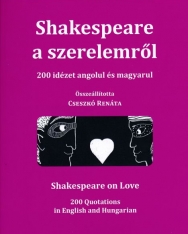 Shakespeare a szerelemről - 200 idézet angolul és magyarul