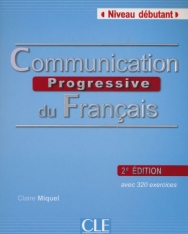Communication progressive du Français - Niveau Débutant - 2e Edition - avec 320 exercices