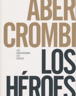 Joe Abercrombie: Los Héroes