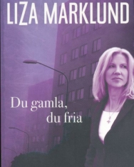 Liza Marklund: Du gamla, du fria - Annika Bengtzon (del 9)
