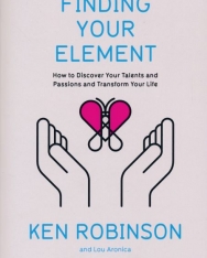 Ken Robinson: Finding Your Element How To Discover Your Talents And Passions And Transform Your Life