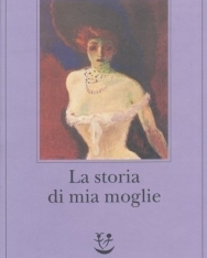 Füst Milán: La storia di mia moglie (A feleségem története olasz nyelven)