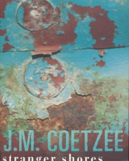 J. M. Coetzee: Stranger Shores - Essyas 1986-1999