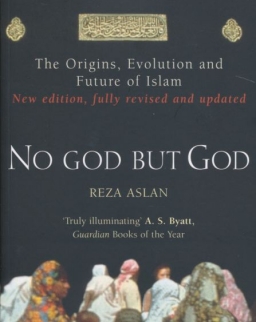 Reza Aslan: No God But God: The Origins, Evolution and Future of Islam