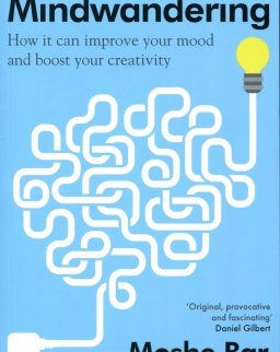Moshe Bar: Mindwandering - How It Can Improve Your Mood and Boost Your Creativity