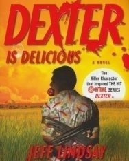 Jeff Lindsay: Dexter Is Delicious