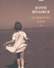 Jeanne Benameur: Ca t'apprendra a vivre
