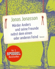 Jonas Jonasson: Mörder Anders und seine Freunde nebst dem einen oder anderen Feind
