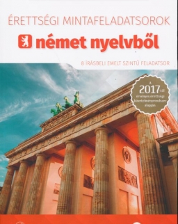 Érettségi mintafeladatsorok német nyelvből - írásbeli emelt szint 2017-től érvényes (MX-1151)
