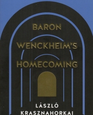 Krasznahorkai László: Baron Wenckheim's Homecoming