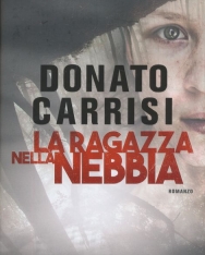 Donato Carrisi: La ragazza nella nebbia