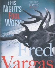 Fred Vargas: This Night's Foul Work