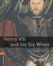 Henry VIII and his Six Wives - Oxford Bookworms Library Level 2