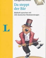 Langenscheidt  - Da steppt der Bar - Bildhaft sprechen mit 222 deutschen Redewendungen