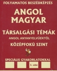 Angol-Magyar Társalgási Témák angol anyanyelvűektől Középfokú 3. Szint + MP3 CD