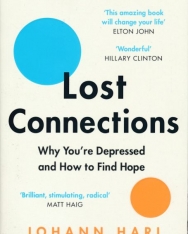 Johann Hari: Lost Connections : Why You're Depressed and How to Find Hope