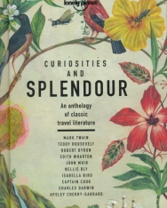 Lonely Planet - Curiosities and Splendour: An Anthology of Classic Travel Literature