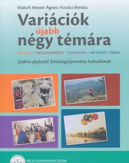 MagyarOK - Variációk újabb négy témára: Néprajz, országismeret, kulinária, aktuális témák - Szókincsfejlesztő feladatgyűjtemény haladóknak