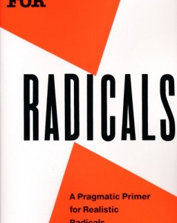 Saul D. Alinsky: Rules for Radicals - A Practical Primer for Realistic Radicals