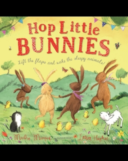 Hop Little Bunnies - Lift the Flaps and Wake the Sleepy Animals