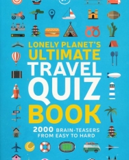 Lonely Planet's Ultimate Travel Quiz Book - 2000 Brain Teasers From Easy to Hard