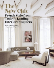 The New Chic: French Style From Today's Leading Interior Designers