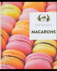 Macarons: 30 recettes de douceurs sucrées pour des résultats épatants