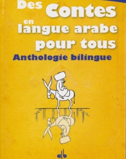 Hamdane Hadjaji: Des contes en langue arabe pour tous : Anthologie bilingue (Arab-francia kétnyelvű kiadás)
