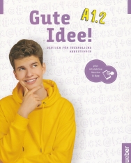 Gute Idee! A1.2 Arbeitsbuch plus interaktive Version Deutsch für Jugendliche Deutsch als Fremdsprache