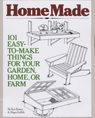 Homemade: 101 Easy to Make Things for Your Garden, Home or Farm
