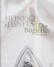 Heinrich Steinfest: Die Büglerin